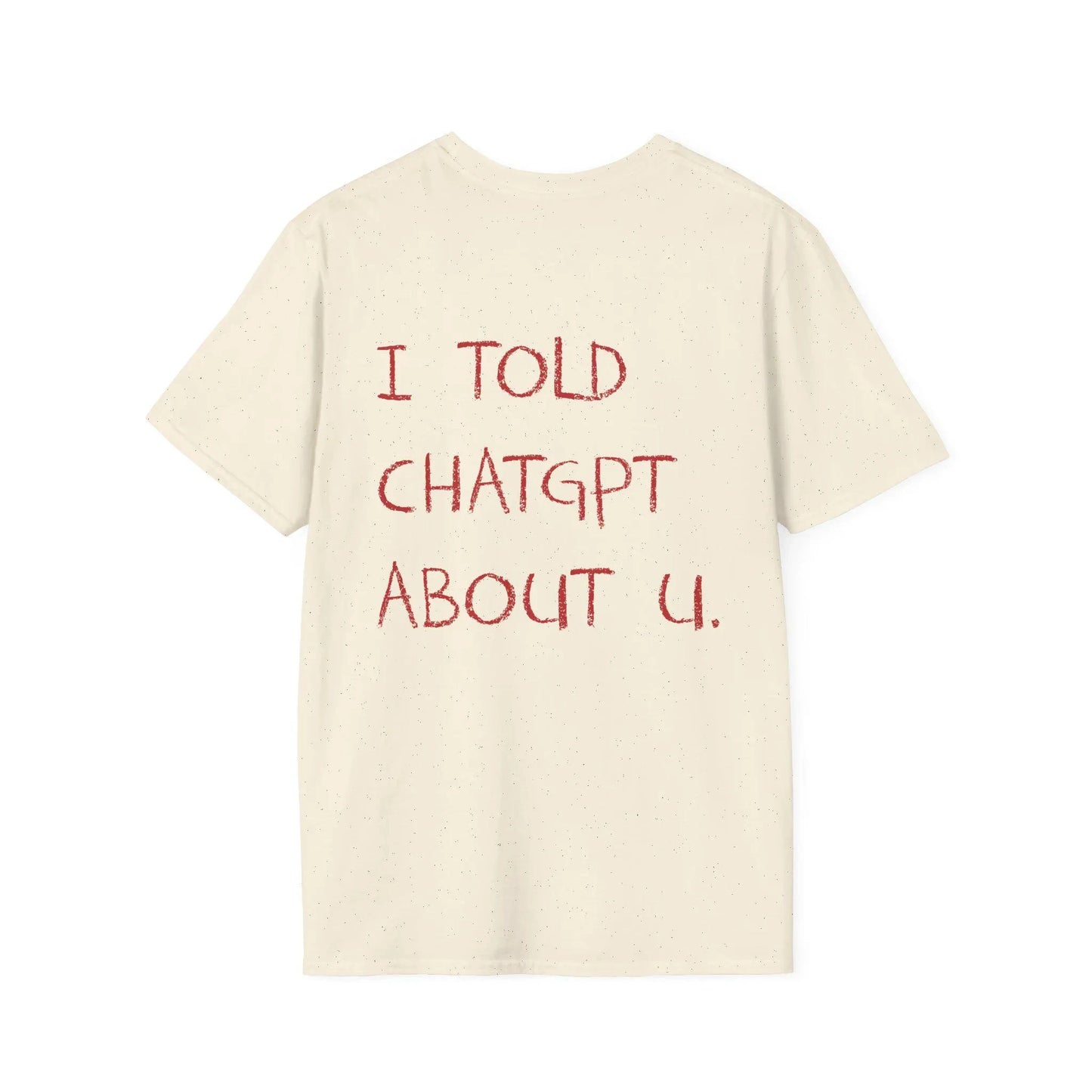 I Told About U Statement T-Shirt