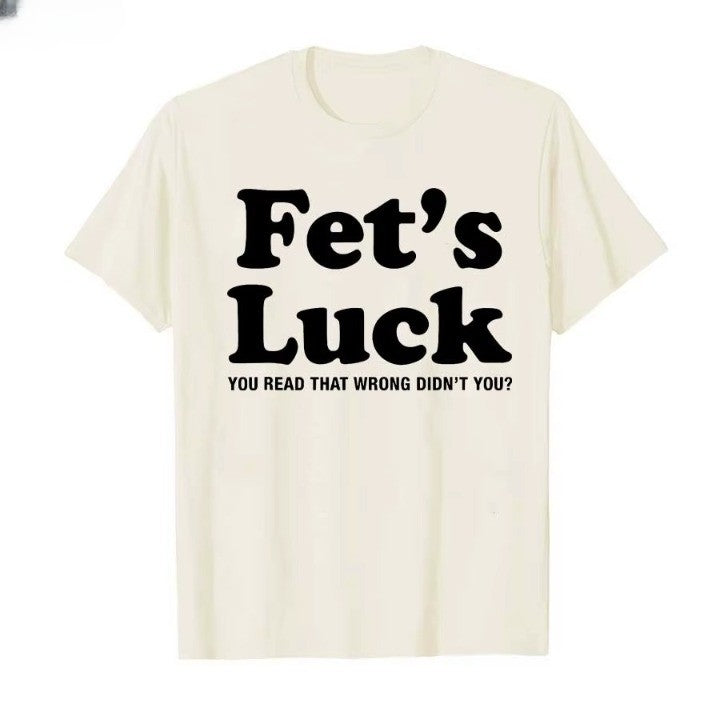 Fets Luck Funny T-Shirt