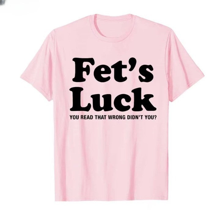 Fets Luck Funny T-Shirt