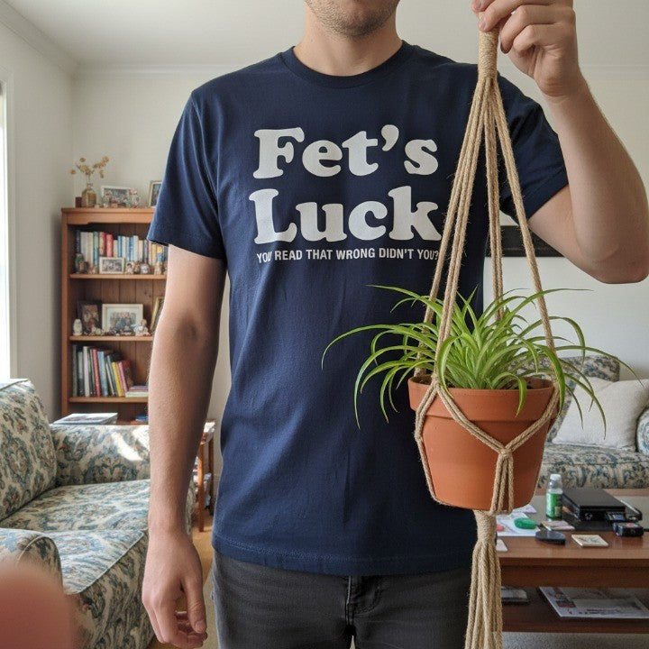 Fets Luck Funny T-Shirt