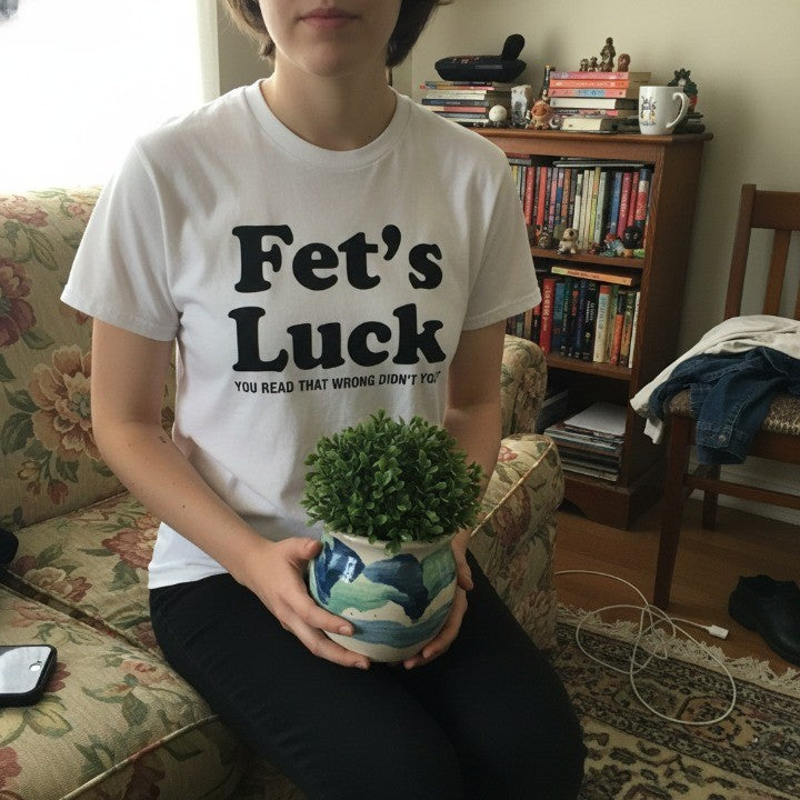 Fets Luck Funny T-Shirt