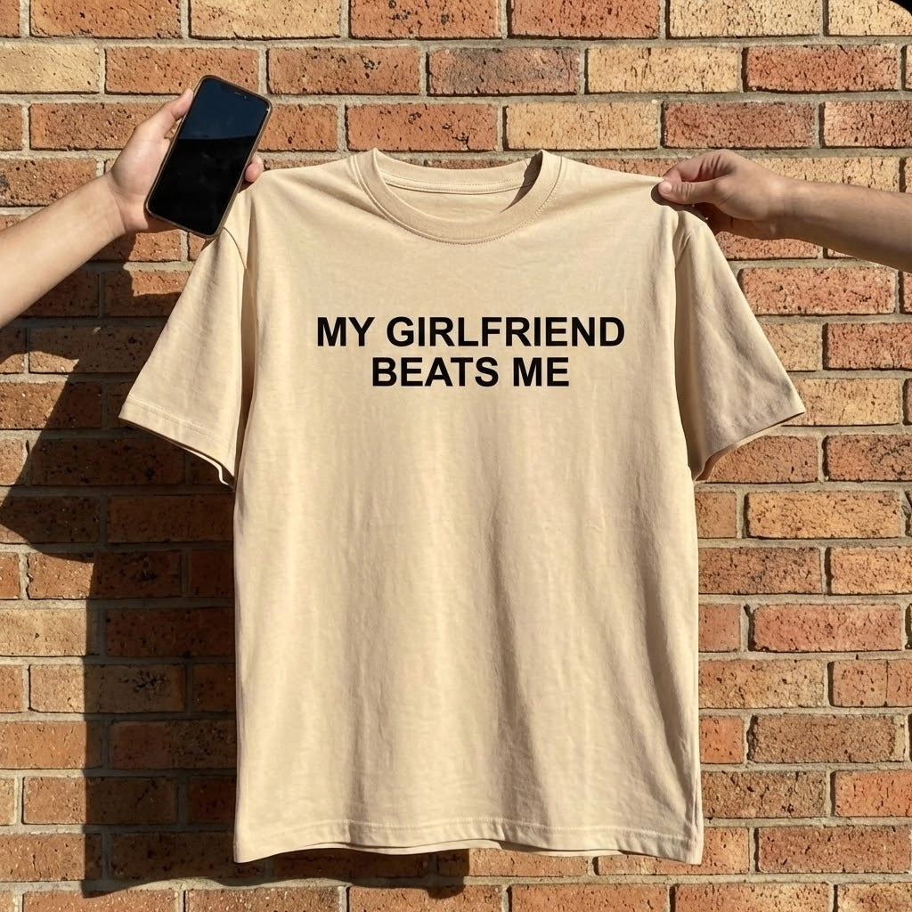 My Girlfriend Beats Me Funny T Shirt