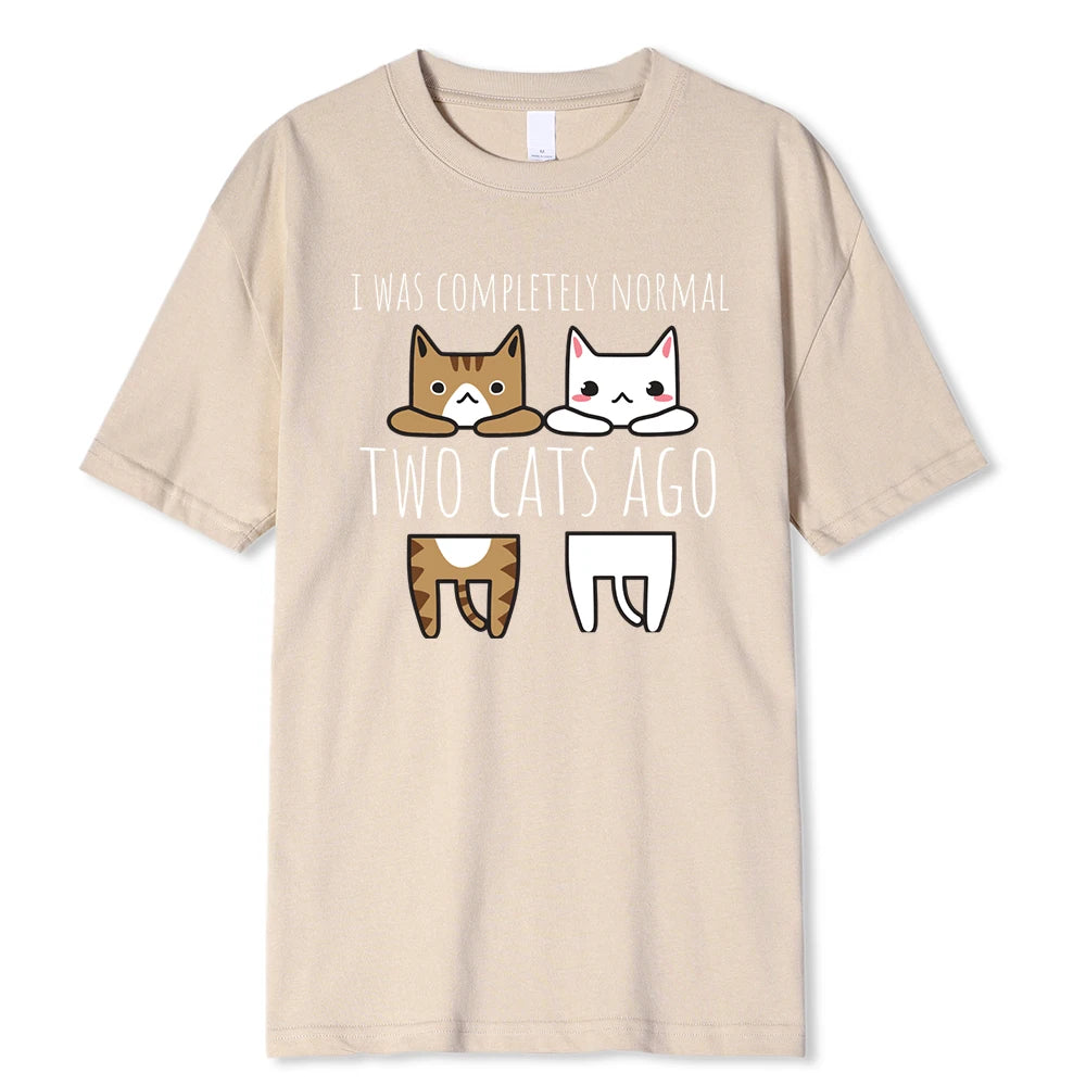I Was Completely Normal Two Cats Ago Breathable Funny T-Shirt