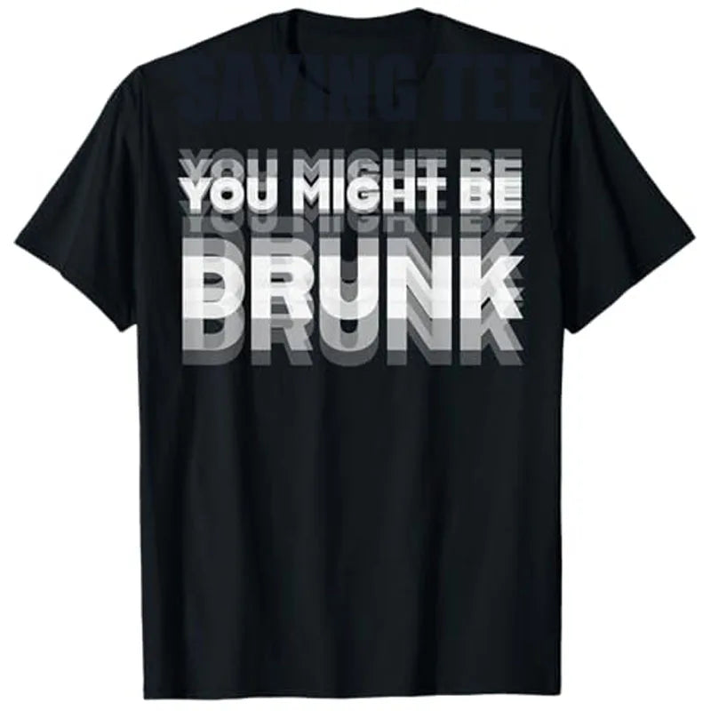 You Might Be Drunk Funny T-Shirt