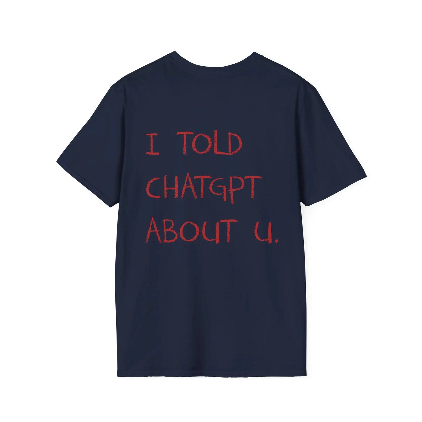 I Told About U Statement T-Shirt