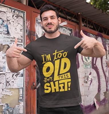 I am too old for this Funny T-shirt - MaviGadget