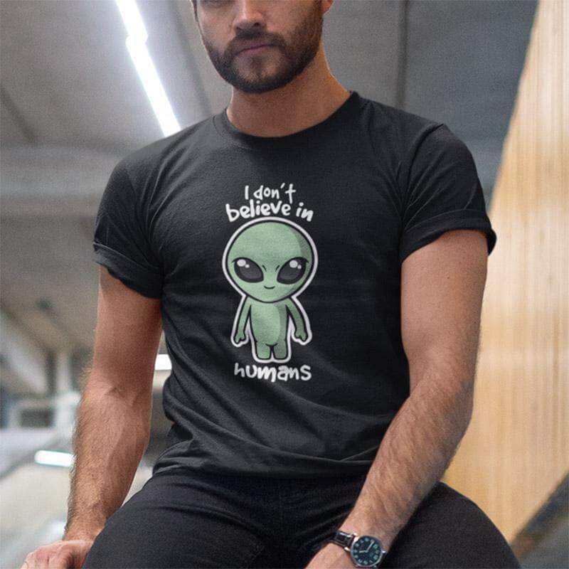 I Don't Believe In Humans Funny Tshirt - MaviGadget