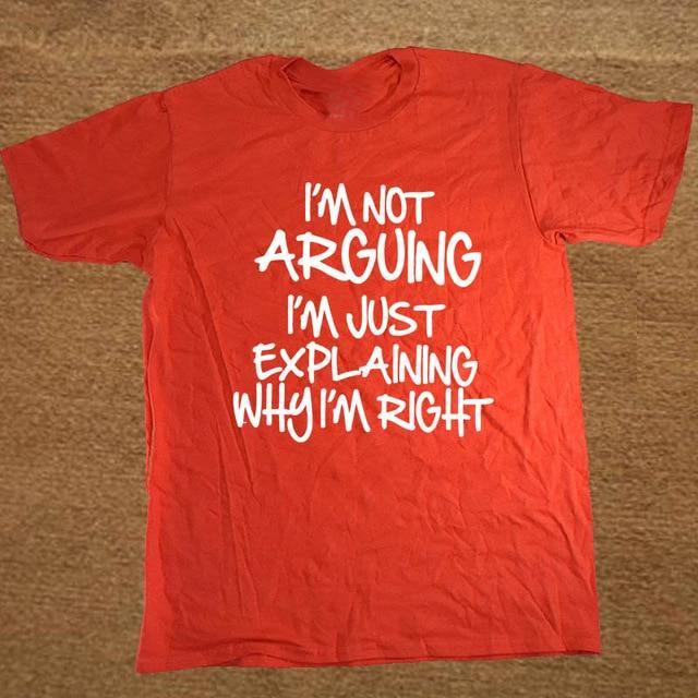 I'm not arguing just explaining why I'm right Funny T-shirt - MaviGadget