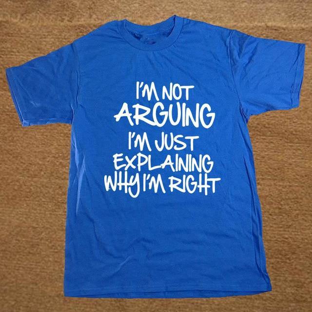 I'm not arguing just explaining why I'm right Funny T-shirt - MaviGadget
