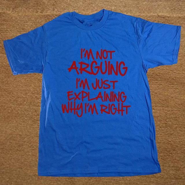 I'm not arguing just explaining why I'm right Funny T-shirt - MaviGadget