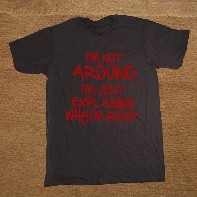 I'm not arguing just explaining why I'm right Funny T-shirt - MaviGadget