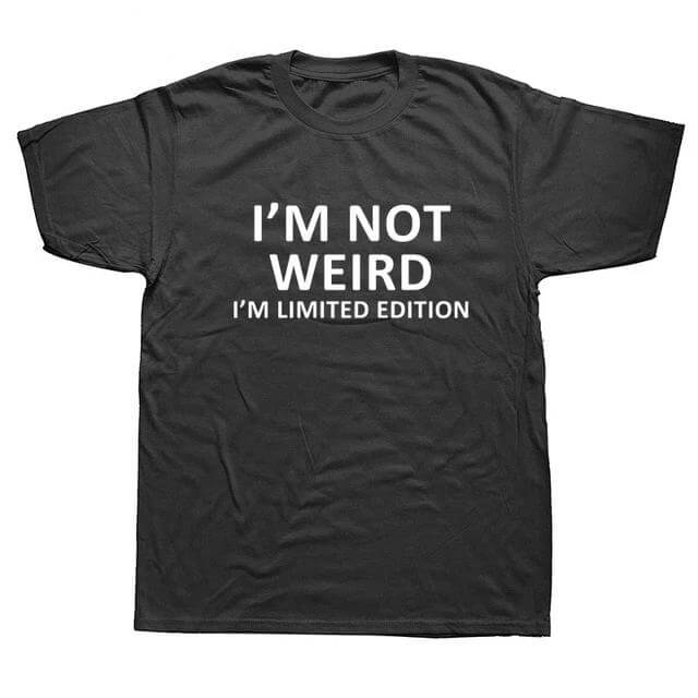 I'm Not Weird I'm Limited Edition Funny T-shirt - MaviGadget