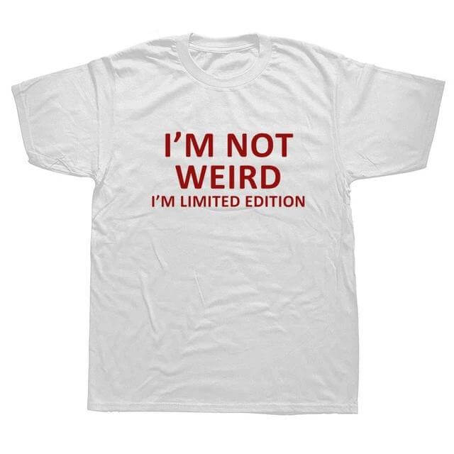 I'm Not Weird I'm Limited Edition Funny T-shirt - MaviGadget