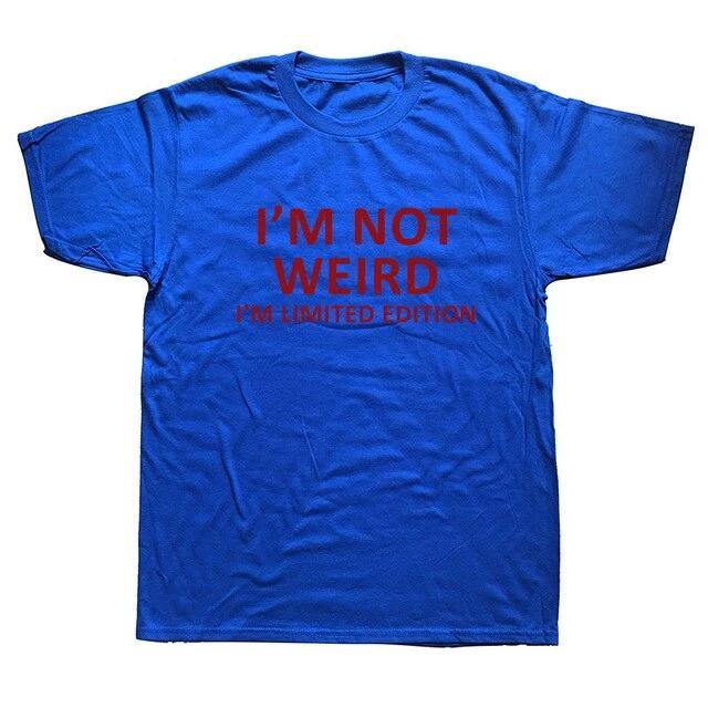 I'm Not Weird I'm Limited Edition Funny T-shirt - MaviGadget