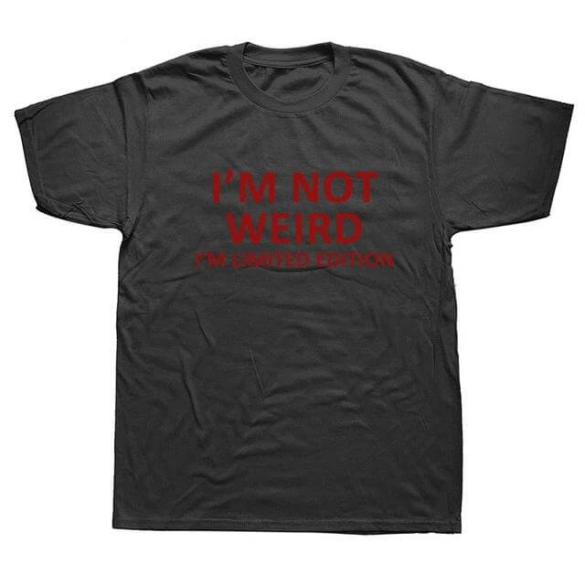 I'm Not Weird I'm Limited Edition Funny T-shirt - MaviGadget