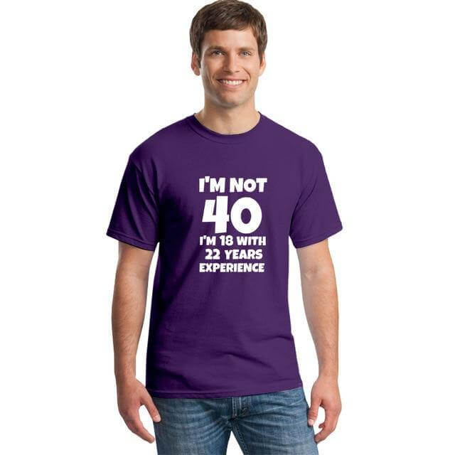 I'm NOT 40 I'm 18 with 22 Years Experience Funny T-shirt - MaviGadget