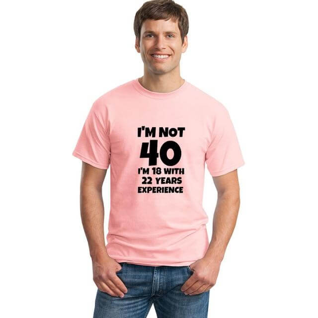 I'm NOT 40 I'm 18 with 22 Years Experience Funny T-shirt - MaviGadget